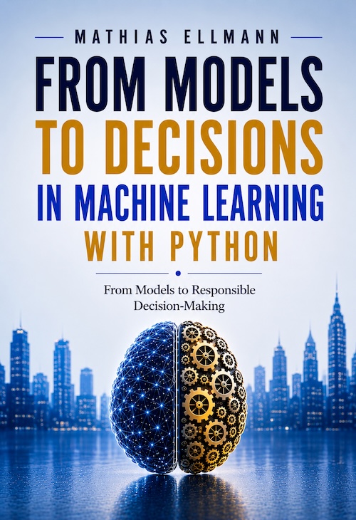 Book cover: From Models to Decisions in Machine Learning with Python